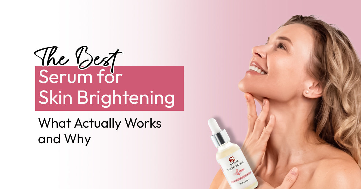 Best Serum for Skin Brightening